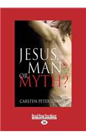 Jesus, Man or Myth?