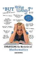 But Why?: Unraveling the Mysteries of Math(English)