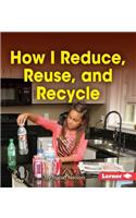 How I Reduce, Reuse, and Recycle