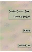 In the Crayon Box. There Is Peace: Poems