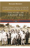 Everything I Need to Know I Learned in Boy Scouts: The Story of Troop 826