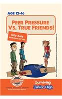 Peer Pressure vs. True Friendship! Surviving Junior High