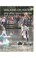 Walking on Water and Other minor Miracles