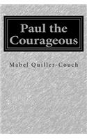 Paul the Courageous: (English)