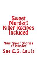 Sweet Murder! Killer Recipes Included