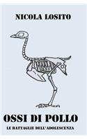 Ossi di pollo: (Le battaglie dell'adolescenza)