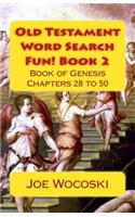 Old Testament Word Search Fun! Book 2: Book of Genesis Chapters 28 to 50