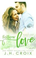 Follow Love: A Diamond Creek, Alaska Novel: A Diamond Creek, Alaska Novel