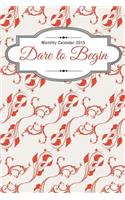 Monthly Calendar 2015: Dare to Begin