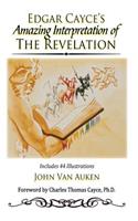 Edgar Cayce's Amazing Interpretation of The Revelation