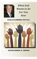 What God Wants to do for You now