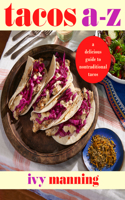 Tacos A to Z: A Delicious Guide to Nontraditional Tacos