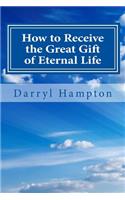 How to receive the great gift of eternal Life