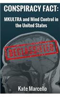 Conspiracy Fact: Mkultra and Mind Control in the United States: Declasssified(2 Conspiracy Facts Declassified)