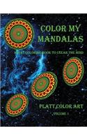 Color My Mandalas: Adult Coloring Book to Clear the Mind