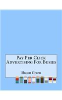 Pay Per Click Advertising For Busies