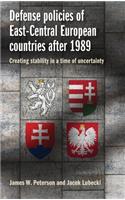 Defense Policies of East-Central European Countries After 1989