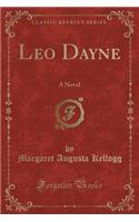 Leo Dayne: A Novel (Classic Reprint): A Novel (Classic Reprint)