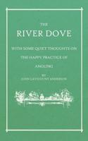River Dove - With Some Quiet Thoughts on the Happy Practice of Angling