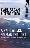 Path Where No Man Thought: Nuclear Winter and the End of the Arms Race