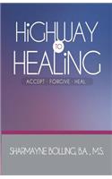 Highway To Healing: Accept. Forgive. Heal(English)