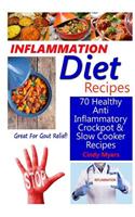 Inflammation Diet Recipes - 70 Healthy Anti Inflammatory Crockpot & Slow Cooker Recipes - Great for Gout Relief!