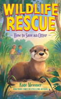 How to Save an Otter: (Wildlife Rescue)