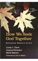 How We Seek God Together
