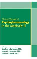 Clinical Manual of Psychopharmacology in the Medically Ill
