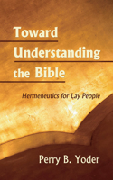 Toward Understanding the Bible