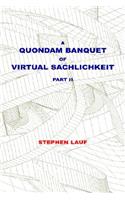 A Quondam Banquet of Virtual Sachlichkeit
