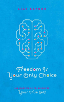 Freedom Is Your Only Choice