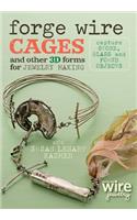 Forge Wire Cages and Other 3D Forms for Jewelry Making