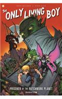 The Only Living Boy #1: Prisoner of the Patchwork Planet: Prisoner of the Patchwork Planet