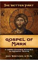 Better Part: Mark: A Christ-Centered Resource for Personal Prayer