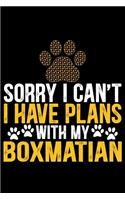 Sorry I Can't I Have Plans with My Boxmatian