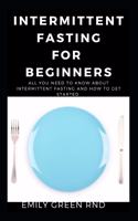 Intermittent for Beginners: All you need to know about intermittent fasting and how to get started