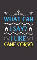 What Can I Say? I Like Cane Corso