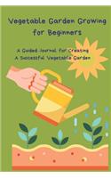 Vegetable Garden Growing for Beginners