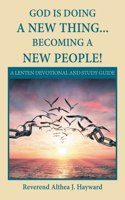 God Is Doing a New Thing... Becoming a New People!