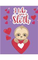 I Like You A Sloth