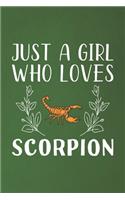 Just A Girl Who Loves Scorpion: Funny Scorpion Lovers Girl Women Gifts Dot Grid Journal Notebook 6x9 120 Pages