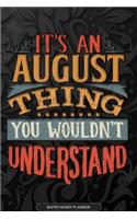 August: It's An August Thing You Wouldn't Understand - August Name Planner With Notebook Journal Calendar Personel Goals Password Manager & Much More, Perfe