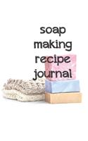 Soap Making Recipe Journal