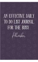 AN EFFECTIVE DAILY TO DO LIST JOURNAL FOR THE BUSY Plumber: Gift Ideas For Plumbers - UNDATED - Great Notebook For Making Note of Daily Tasks, Important Activities, Appointments - Awesome Reminder To Keep Tra