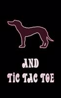 And Tic Tac Toe: Dog Owners And Tic Tae Toe Board Game Enthusiasts Book 6"x9" 100 pages Notebook