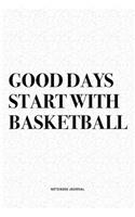Good Days Start With Basketball