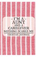 I'm a Aunt and a Caregiver Nothing Scares Me Cocktail Journal