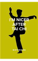 I'm Nicer After Tai Chi - Notebook