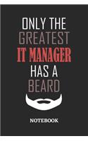 Only The Greatest IT Manager Has A Beard Notebook: 6x9 inches - 110 ruled, lined pages - Greatest Passionate Office Job Journal Utility - Gift, Present Idea